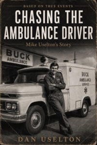 Chasing the Ambulance Driver by Dan Uselton book cover
